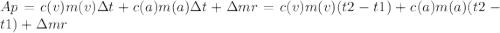 Ap=c(v)m(v)\Delta t+c(a)m(a)\Delta t+\Delta mr=c(v)m(v)(t2-t1)+c(a)m(a)(t2-t1)+\Delta mr