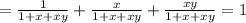 = \frac{1}{1+x+xy}+ \frac{x}{1+x+xy}+\frac{xy}{1+x+xy}=1