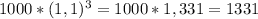 1000*(1,1)^{3}=1000*1,331=1331