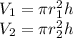 V_{1} = \pi r_{1}^2 h \\ V_{2} = \pi r_{2} ^2h