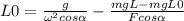 L0=\frac{g}{\omega^{2}cos\alpha }-\frac{mgL-mgL0}{Fcos\alpha }