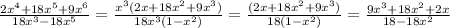 \frac{2 x^{4} +18 x^{5} +9 x^{6} }{18 x^{3} -18 x^{5} } = \frac{ x^{3}(2x+ 18x^{2} + 9x^{3} )}{18 x^{3} (1- x^{2} )} = \frac{(2x+ 18x^{2} + 9x^{3} )}{18(1- x^{2} )} = \frac{9 x^{3} +18 x^{2} +2x}{18-18 x^{2} }