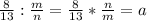 \frac{8}{13}: \frac{m}{n}=\frac{8}{13}* \frac{n}{m}=a