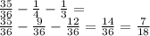 \frac{35}{36} - \frac{1}{4} - \frac{1}{3} =\\ \frac{35}{36} - \frac{9}{36} - \frac{12}{36} = \frac{14}{36} =\frac{7}{18}