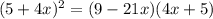 (5+4x)^2=(9-21x)(4x+5)