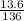 \frac{13.6}{136}