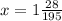 x= 1 \frac{28}{195}