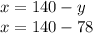 x=140-y \\ x=140-78