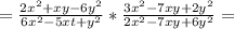 =\frac{2x^2+xy-6y^2}{6x^2-5xt+y^2}* \frac{3x^2-7xy+2y^2}{2x^2-7xy+6y^2} =