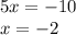 5x=-10\\x=-2