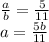 \frac{a}{b} = \frac{5}{11}\\&#10;a=\frac{5b}{11}