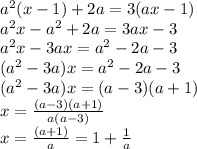 a^2(x-1)+2a=3(ax-1)\\a^2x-a^2+2a=3ax-3\\a^2x-3ax=a^2-2a-3\\(a^2-3a)x=a^2-2a-3\\(a^2-3a)x=(a-3)(a+1)\\x=\frac{(a-3)(a+1)}{a(a-3)}\\x=\frac{(a+1)}a=1+\frac1a