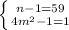 \left \{ {{n-1=59} \atop {4m^2-1=1}} \right. \\&#10;