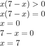 x(7-x)0\\x(7-x)=0\\x=0\\7-x=0\\x=7