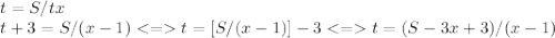 t=S/tx \\ t+3=S/(x-1) <= t=[S/(x-1)]-3 <= t=(S-3x+3)/(x-1)