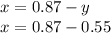 x=0.87-y\\x=0.87-0.55