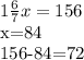 1 \frac{6}{7} x=156&#10;&#10;x=84&#10;&#10;156-84=72