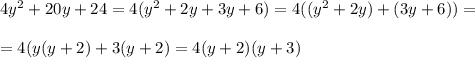 4y^2+20y+24=4(y^2+2y+3y+6)=4((y^2+2y)+(3y+6))= \\ \\ =4(y(y+2)+3(y+2)=4(y+2)(y+3)