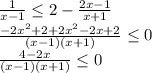 \frac{1}{x-1} \leq 2- \frac{2x-1}{x+1} \\ \frac{-2x^2+2+2x^2-2x+2}{(x-1)(x+1)} \leq 0 \\ \frac{4-2x}{(x-1)(x+1)} \leq 0