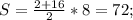 S= \frac{2+16}{2} *8=72;