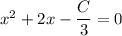 x^2+2x- \dfrac{C}{3} =0