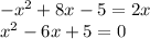 -x^2+8x-5=2x \\ x^2-6x+5=0