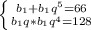 \left \{ {{b_1+b_1q^5=66} \atop {b_1q*b_1q^4=128}} \right.