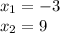 x_1=-3 \\ x_2=9