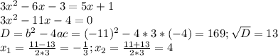 3x^2-6x-3=5x+1 \\ 3x^2-11x-4=0 \\ D=b^2-4ac=(-11)^2-4*3*(-4)=169; \sqrt{D} =13 \\ x_1= \frac{11-13}{2*3} =- \frac{1}{3} ;x_2= \frac{11+13}{2*3} =4