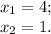 x_1=4;\\x_2=1.