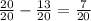 \frac{20}{20} - \frac{13}{20} = \frac{7}{20}