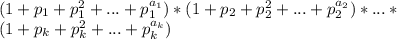 (1+p_{1} +p_{1}^2+...+p_{1}^{a_{1}})*(1+p_{2} +p_{2}^2+...+p_{2}^{a_{2}})*...*\\&#10;(1+p_{k} +p_{k}^2+...+p_{k}^{a_{k}})