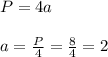 P=4a \\ \\ a= \frac{P}{4} = \frac{8}{4} =2