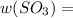 w(SO_{3} )=