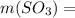 m(SO_{3} )=