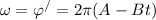 \omega =\varphi ^{/} =2 \pi (A-Bt)