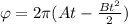 \varphi =2 \pi (At- \frac{Bt ^{2} }{2} )