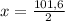 x= \frac{101,6}{2}