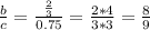 \frac{b}{c} = \frac{ \frac{2}{3} }{0.75} = \frac{2*4}{3*3} = \frac{8}{9}