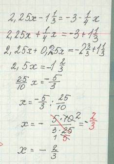 Решите уравнение : 2,25x-1 1/3= -3-1/4x ••• надо