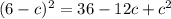 (6-c)^2=36-12c+c^2