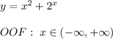 y=x^2+2^{x}\\\\OOF:\; x\in (-\infty,+\infty)