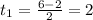 t_{1}= \frac{6-2}{2}=2