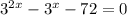 3^{2x}- 3^{x}-72=0