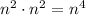 n^2\cdot n^2=n^4