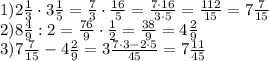 1)2 \frac{1}{3}\cdot 3 \frac{1}{5} = \frac{7}{3}\cdot \frac{16}{5}= \frac{7\cdot16}{3\cdot 5}= \frac{112}{15} =7 \frac{7}{15} \\ &#10;2) 8 \frac{4}{9}:2= \frac{76}{9} \cdot \frac{1}{2}= \frac{38}{9} =4 \frac{2}{9} \\ 3)7 \frac{7}{15} -4 \frac{2}{9}=3 \frac{7\cdot 3-2\cdot 5}{45}=7 \frac{11}{45}