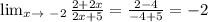 \lim_{x \to \ -2} \frac{2+2x}{2x+5}= \frac{2-4}{-4+5}=-2