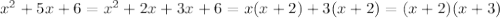 x^2+5x+6=x^2+2x+3x+6=x(x+2)+3(x+2)=(x+2)(x+3)