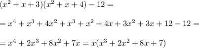 (x^2+x+3)(x^2+x+4)-12= \\ \\ =x^4+x^3+4x^2+x^3+x^2+4x+3x^2+3x+12-12= \\ \\ =x^4+2x^3+8x^2+7x=x(x^3+2x^2+8x+7)