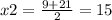 x2=\frac{9+21}{2}=15